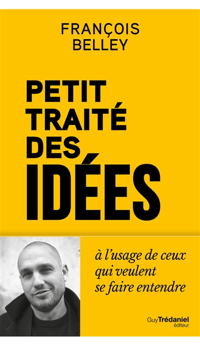 Petit traité des idées à l'usage de ceux qui veulent se faire entendre