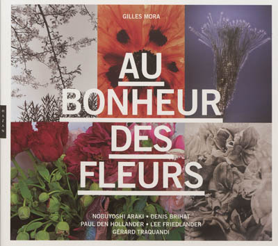 Au bonheur des fleurs : Nobuyoshi Araki; Denos Brihat, Paul den Hollander, Lee Friedlander, Gérard Traquandi