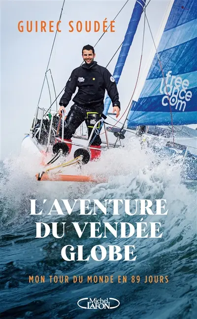 L'aventure du Vendée Globe : mon tour du monde en 89 jours