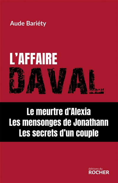 L'affaire Daval : le meurtre d'Alexia, les mensonges de Jonathann, les secrets d'un couple
