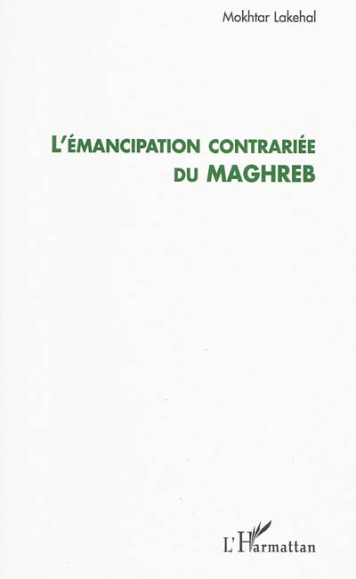 L'émancipation contrariée du Maghreb