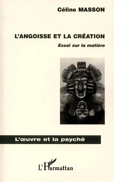 L'angoisse et la création : essai sur la matière