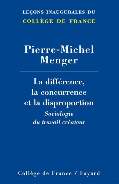La différence, la concurrence et la disproportion : sociologie du travail créateur