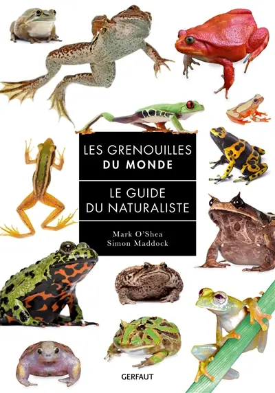 Les grenouilles du monde : le guide du naturaliste