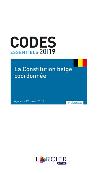 La Constitution belge coordonnée : 2019. De gecoördineerde belgische Grondwert : 2019