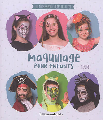 Maquillage pour enfants : 20 modèles pour toutes les fêtes - Meyline -  Librairie Mollat Bordeaux