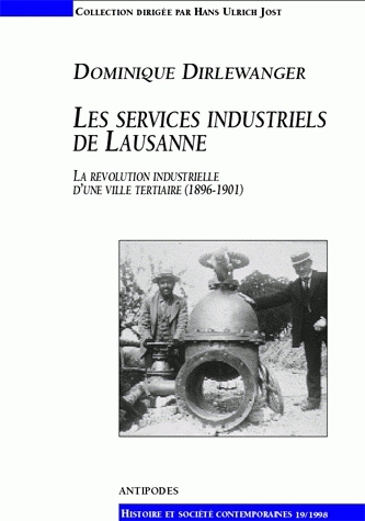 Les services industriels de Lausanne : la révolution industrielle d'une ville tertiaire (1896-1901)