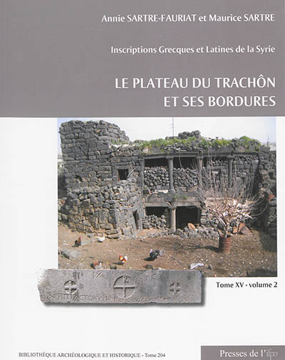Inscriptions grecques et latines de la Syrie. Vol. 15. Le plateau du Trachôn et ses bordures