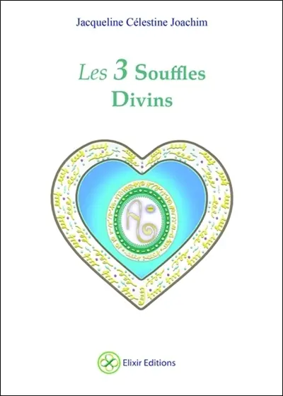 Les 3 souffles divins : enseignements et méditations avec Aluah, l'esprit d'amour universel