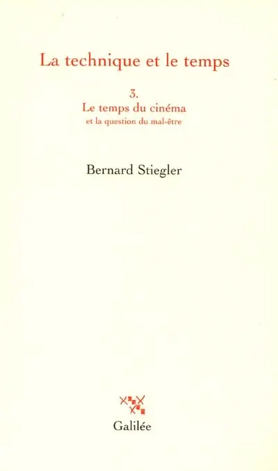 La technique et le temps. Vol. 3. Le temps du cinéma et la question du mal-être