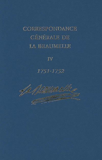 Correspondance générale de La Beaumelle (1726-1773). Vol. 4. Mars 1751-avril 1752