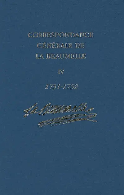 Correspondance générale de La Beaumelle (1726-1773). Vol. 4. Mars 1751-avril 1752
