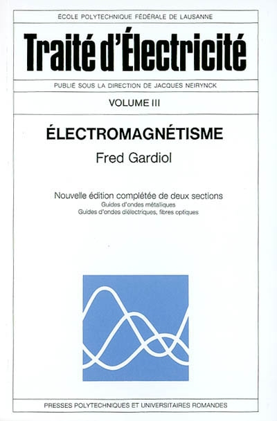 Traité d'électricité. Vol. 3. Electromagnétisme