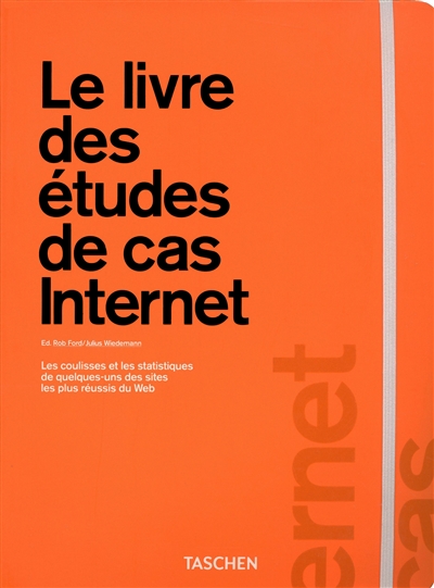 Le livre des études de cas Internet : les coulisses et les statistiques de quelques-uns des sites les plus réussis du Web