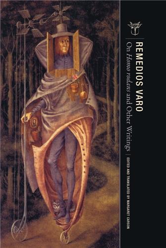 Remedios Varo On Homo rodans and Other Writings