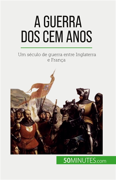 A Guerra dos Cem Anos : Um...