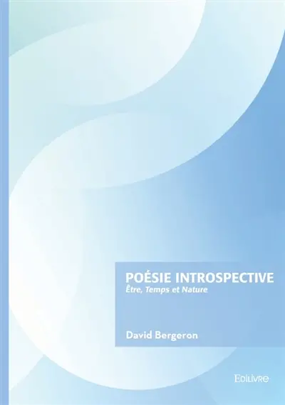 Poésie introspective : Etre, Temps et Nature