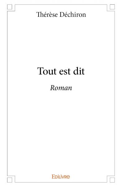 Tout est dit : Roman