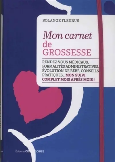 Mon carnet de grossesse : rendez-vous médicaux, formalités administratives, évolution de votre bébé, conseils pratiques... mon suivi complet mois après mois !