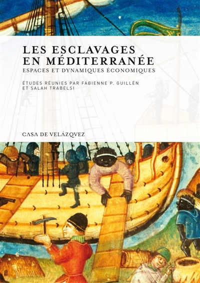 Les esclavages en Méditerranée : espaces et dynamiques économiques