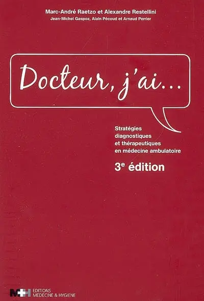Docteur, j'ai... : stratégies diagnostiques et thérapeutiques en médecine ambulatoire