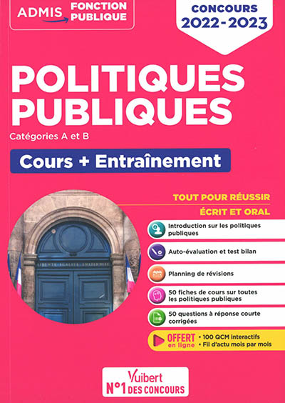 Politiques publiques : cours + entraînement, catégories A et B : tout pour réussir écrit et oral, concours 2022-2023