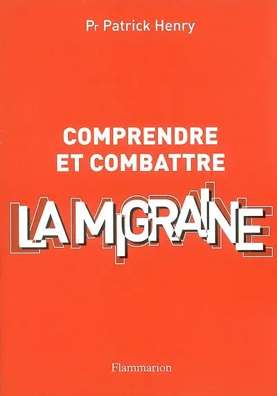 Comprendre et combattre la migraine