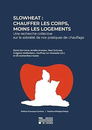 Slowheat : chauffer les corps, moins les logements : une recherche collective sur la sobriété de nos pratiques de chauffage