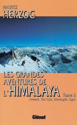 Les grandes aventures de l'Himalaya. Vol. 2. Everest, Cho Oyu, Dhaulagiri, Ogre