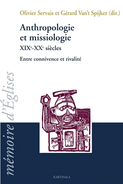Anthropologie et missiologie XIXe-XXe siècles : entre connivence et rivalité : actes du colloque conjoint du CREDIC et de l'AFOM