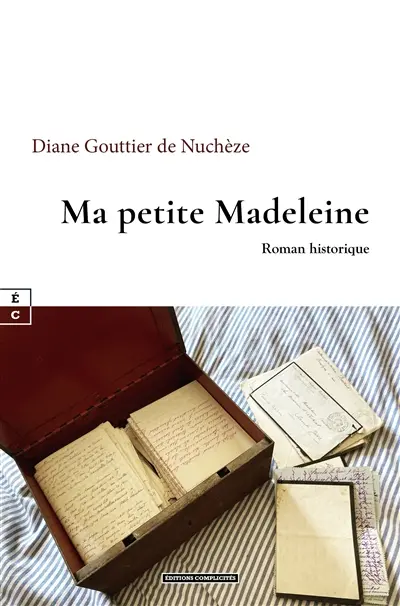 Ma petite Madeleine : roman historique