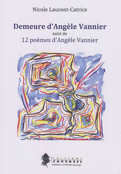 Demeure d'Angèle Vannier : suivi de 12 poèmes d'Angèle Vannier