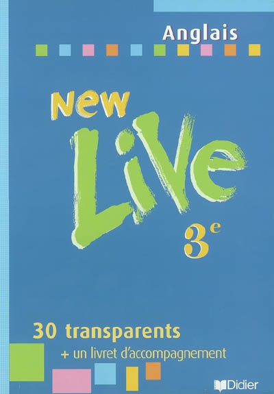 New live, anglais 3e : 30 transparents et un livret d'accompagnement