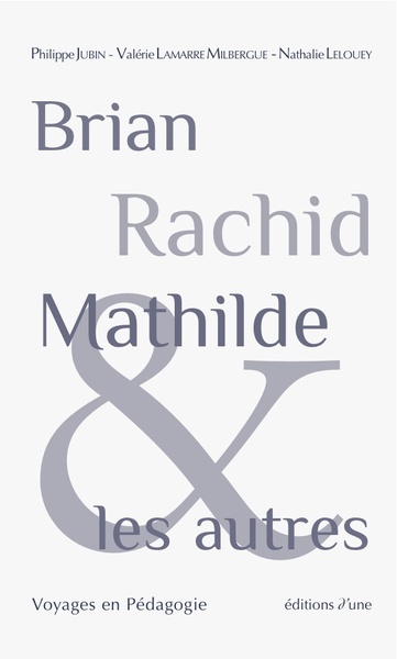 Brian, Rachid, Mathilde et les autres : voyages en pédagogie