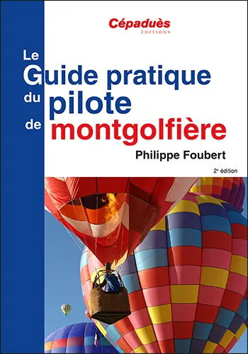 Le guide pratique du pilote de montgolfière