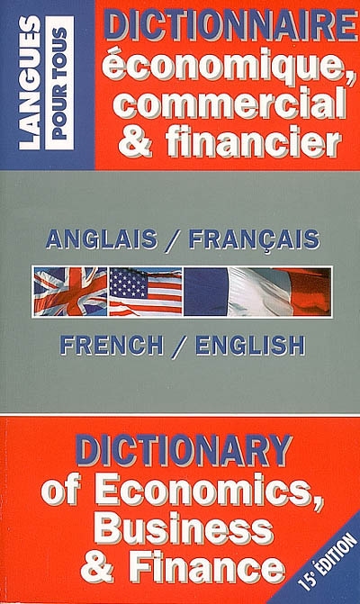 Dictionnaire économique, commercial et financier : anglais-français, french-english. Dictionary of economics, business & finance
