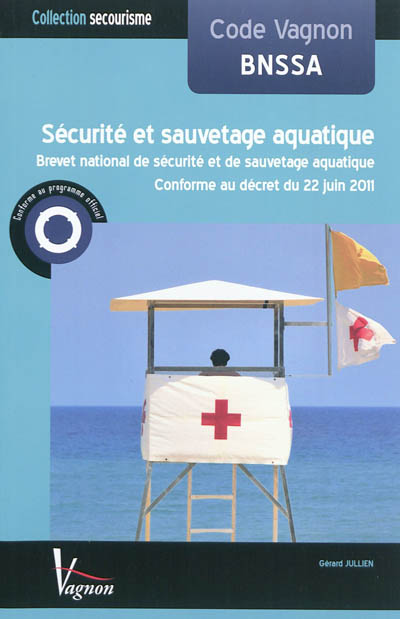Code Vagnon, sécurité et sauvetage aquatique : BNSSA, brevet national de sécurité et de sauvetage aquatique : conforme au décret du 22 juin 2011, conforme au programme officiel