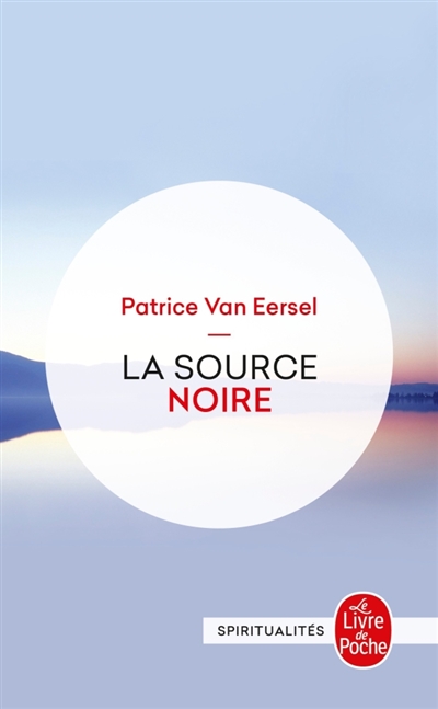 La source noire :...
