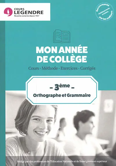 Mon année de collège : orthographe et grammaire 3e : cours, méthode, exercices, corrigés