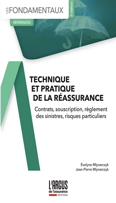 Technique et pratique de la réassurance : contrats, souscription, règlement des sinistres, risques particuliers
