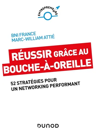 Réussir grâce au bouche-à-oreille : 52 stratégies pour un networking performant