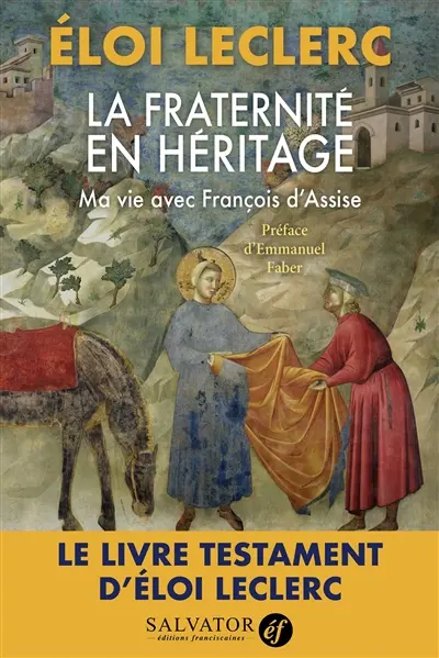 La fraternité en héritage : ma vie avec François d'Assise