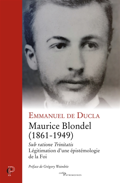 Maurice Blondel (1861-1949) : sub ratione Trinitatis : légitimation d'une épistémologie de la foi