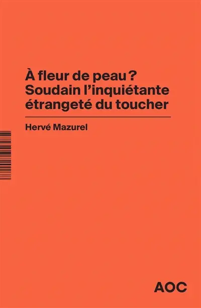 A fleur de peau ? Soudain l’inquiétante étrangeté du toucher. A bout de souffle  ? La société du masque