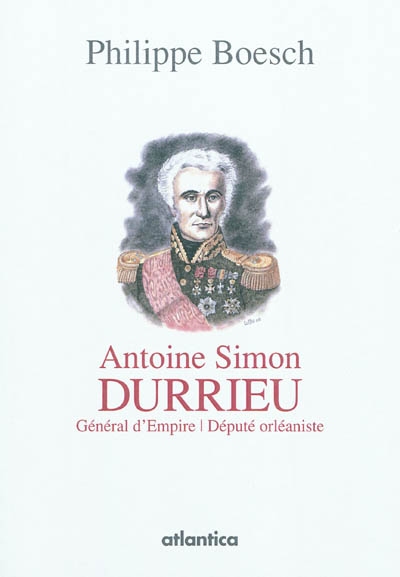 Antoine Simon Durrieu : général d'Empire, député orléaniste