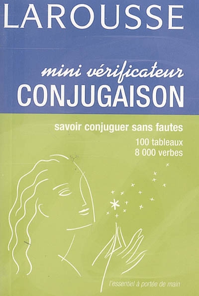 Mini-vérificateur conjugaison : savoir conjuguer sans fautes : 100 tableaux, 8.000 verbes