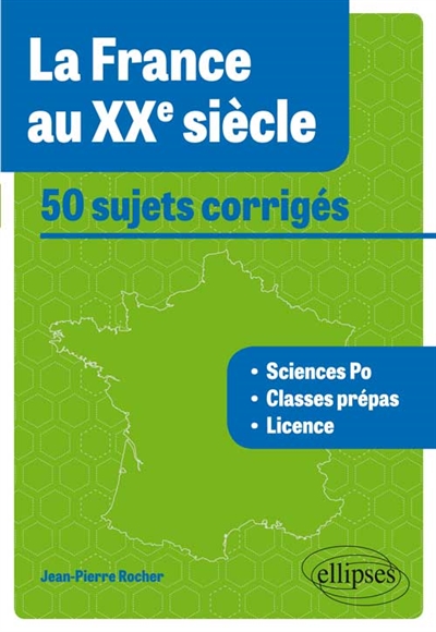 La France au XXe siècle : 50 sujets corrigés : Sciences-Po, classes prépas, licence, tous concours