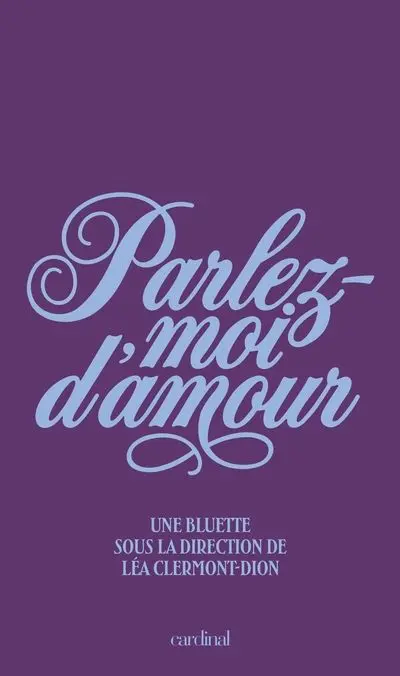 Parlez-moi d'amour : Une bluette sous la direction de Léa Clermont-Dion