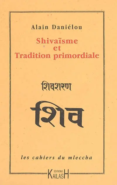 Les cahiers du mleccha. Vol. 3. Shivaïsme et tradition primordiale