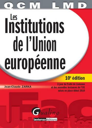 Les institutions de l'Union européenne : à jour du Traité de Lisbonne et des nouvelles instances de l'UE mises en place début 2010